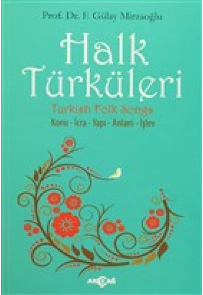 Halk Türküleri : Konu - İcra - Yapı - Anlam - İşlev
