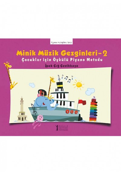 Minik Müzik Gezginleri - 2:  Çocuklar için Öykülü Piyano Metodu