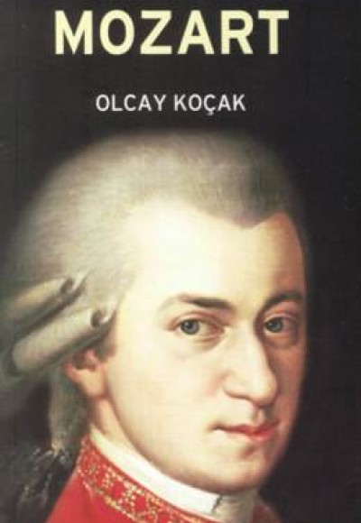 Wolfgang Amadeus Mozart Wolfgang Amadeus Mozart