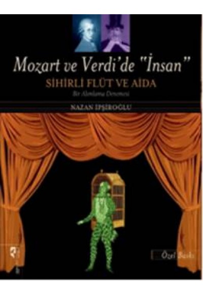 Mozart ve Verdi'de İnsan Sihirli Flüt ve Aida