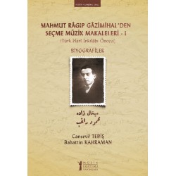 Mahmut Ragıp Gazimihal’den Seçme Müzik Makaleleri – I Biyografiler