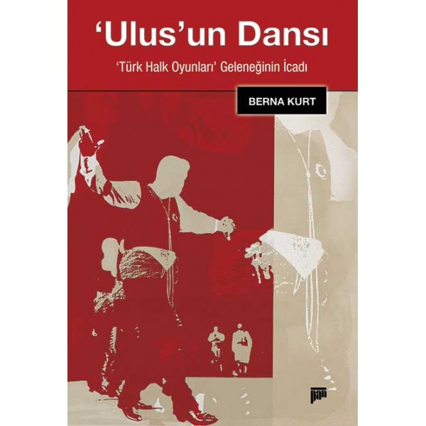 Ulus’un Dansı: Türk Halk Oyunları - Geleneğinin İcadı