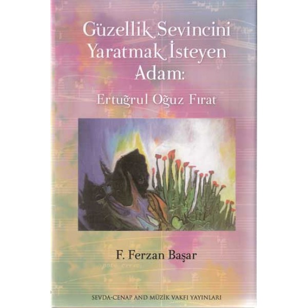 Ertuğrul Oğuz Fırat: Güzellik Sevincini Yaratmak İsteyen Adam