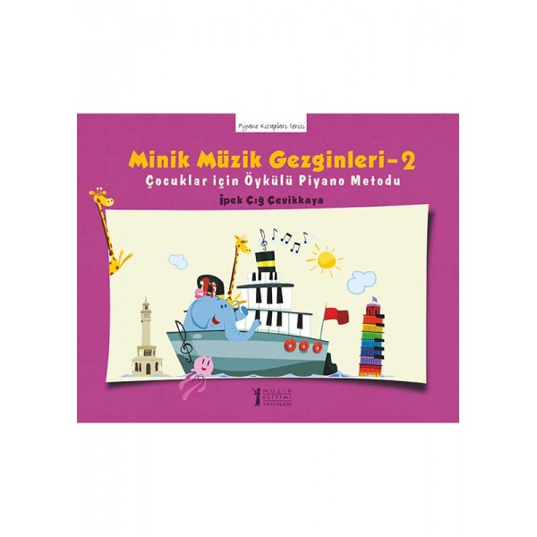 Minik Müzik Gezginleri - 2:  Çocuklar için Öykülü Piyano Metodu